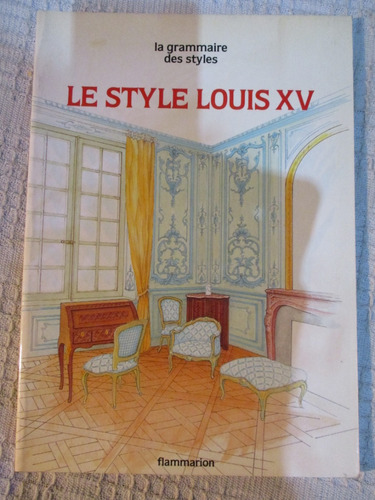 Barrielle - Le Style Louis Xv (la Grammaire Des Styles)