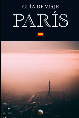 Libro: Guía De Viaje: París (en Español) (guías Del Mundo)