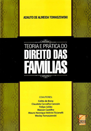 Teoria E Prática Do Direito Das Famílias, De Adauto  De Almeida Tomaszewski. Editora Conceito Juridico, Capa Dura Em Português