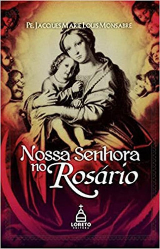 Nossa Senhora No Rosário, De Monsabré, Jacques-marie-louis. Editora Loreto, Capa Mole Em Português