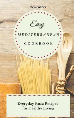 Libro Easy Mediterranean Cookbook : Everyday Pasta Recipe...