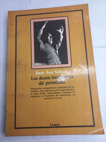 Los Deseos Imaginarios Del Peronismo - Juan José Sebreli 