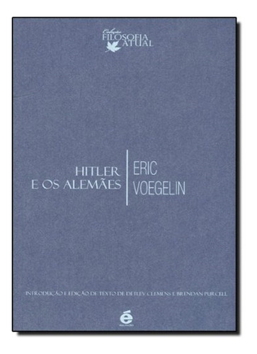 Hitler E Os Alemães - Eric Voegelin