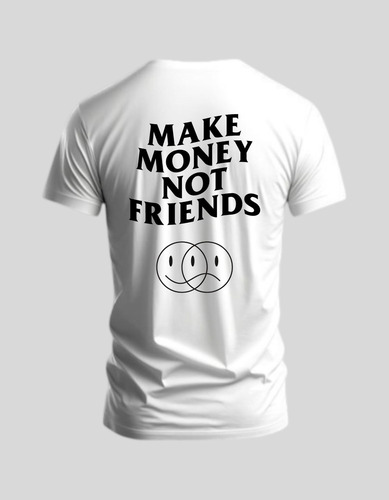 Playera Estampado Make Money Not Friends Frente Y Espalda