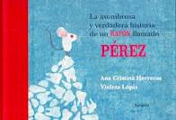 La Asombrosa Y Verdadera Historia De Un Raton Llamado Perez