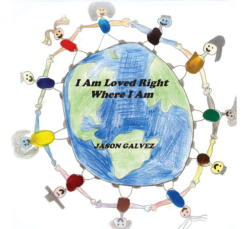 I Am Loved Right Where I Am, De Galvez, Jason. Editorial Lulu Pr, Tapa Blanda En Inglés