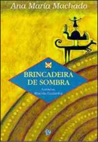 Brincadeira De Sombra, De Machado, Ana Maria. Global Editora, Capa Mole Em Português