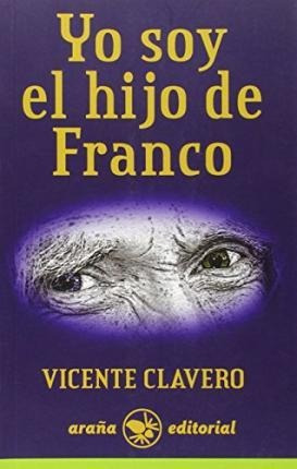 Yo Soy El Hijo De Franco - Vicente Carmelo Claveri Martã...