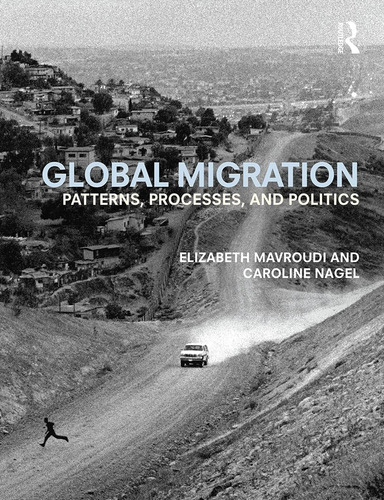 Libro: Global Migration: Patterns, Processes, And Politics