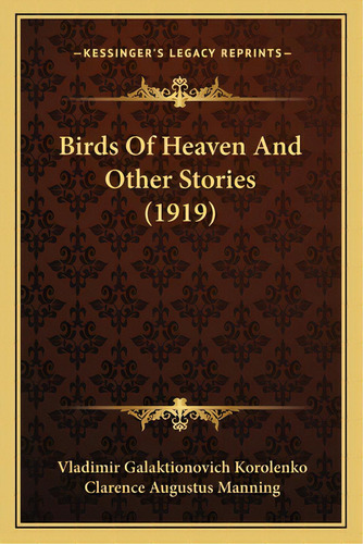 Birds Of Heaven And Other Stories (1919), De Korolenko, Vladimir Galaktionovich. Editorial Kessinger Pub Llc, Tapa Blanda En Inglés