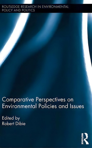 Comparative Perspectives On Environmental Policies And Issues, De Robert A. Dibie. Routledge Research In Environmental Policy And Politics, Vol. 1. Editorial Taylor Francis Ltd, Tapa Dura En Inglés