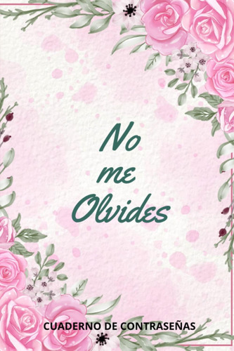 Libro: Cuaderno De Contraseñas No Me Olvides: Diario Sitios 