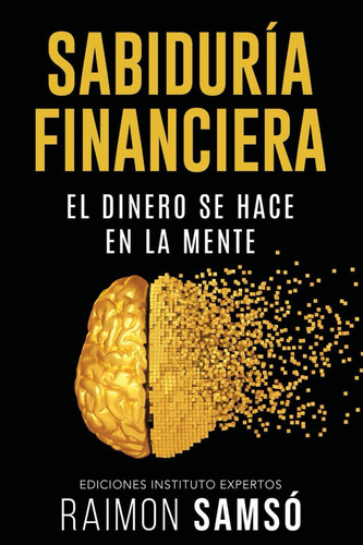 Libro: Sabiduría Financiera: El Dinero Se Hace En La Mente (