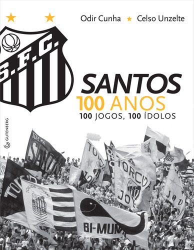 Santos 100 Anos, 100 Jogos, 100 Ídolos, De Odir. Editora Gutenberg, Capa Mole Em Português