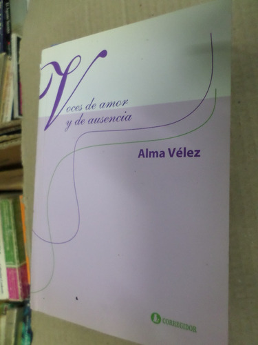 Voces De Amor Y Ausencia-alma Velez -poesía 