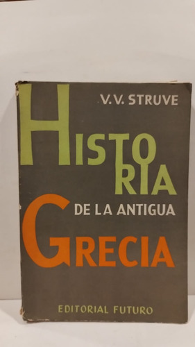 Historia De La Antigua Grecia - V.v. Struve - Ed Futuro  T1