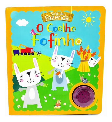 Livro Infantil O Coelho Fofinho Sons Da Fazenda - Com Som