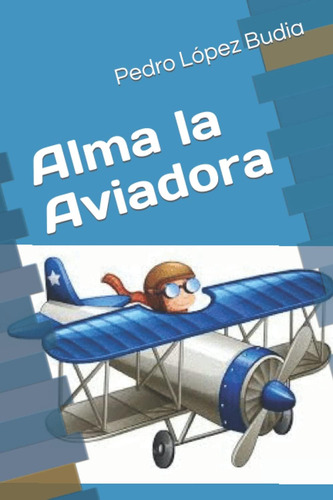 Libro: Alma La Aviadora (spanish Edition)