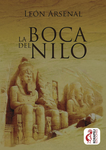 La Boca Del Nilo, De Arsenal , León.., Vol. 1.0. Editorial Kokapeli, Tapa Blanda, Edición 1.0 En Español, 2017