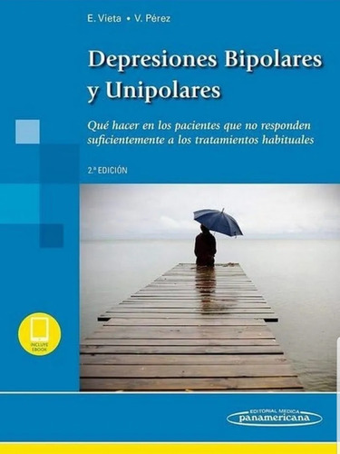 Eduardo Vieta Pascual, Victor Pérez Sola Depresiones Bipolares y Unipolares, de Vieta. Editorial Médica Panamericana, tapa blanda en español, 2019