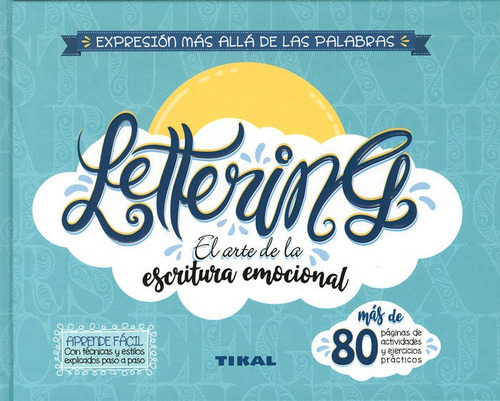 LETTERING. EL ARTE DE LA ESCRITURA EMOCIONAL, de Tikal, Equipo. Editorial TIKAL, tapa blanda en español