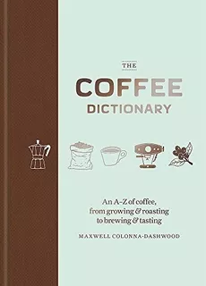 Book : Coffee Dictionary An A Z Of Coffee, From Growing And
