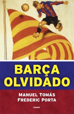 Barça Olvidado Porta, Frederic/tomas, Manuel Corner