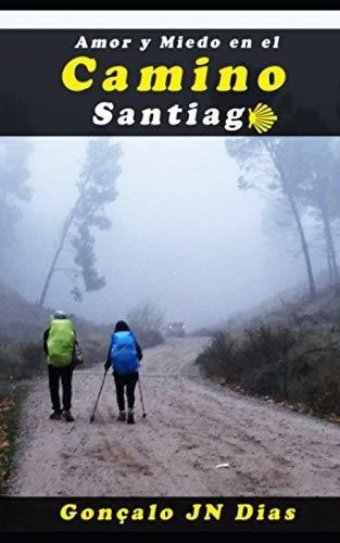 Amor Y Miedo En El Camino De Santiago Un Thriller.., De Dias, Goncalo Jn. Editorial Independently Published En Español