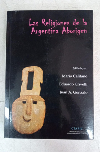 Las Religiones De La Argentina Aborigen - Aavv - Ciafic