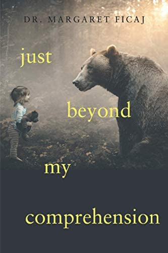 Just Beyond My Comprehension: My Journey With Julia: A Memoir, De Ficaj, Dr. Margaret. Editorial Mission Point Press, Tapa Blanda En Inglés