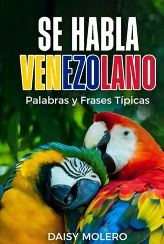 Se Habla Venezolano: Palabras Y Frases Típicas