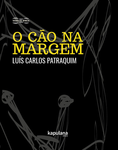 O cão na margem, de Patraquim, Luís Carlos. Série Vozes da Africa Editora Kapulana Ltda. ME, capa mole em português, 2017