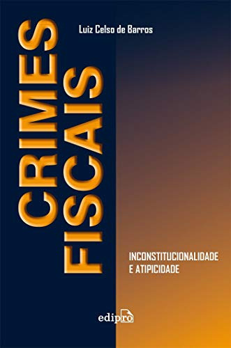 Libro Crimes Fiscais: Inconstitucionalidade E Atipicidad De