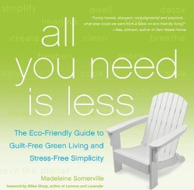 Libro All You Need Is Less : The Eco-friendly Guide To Gu...