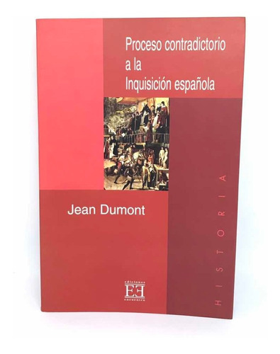 Proceso Contradictorio A La Inquisicion Española Jean Dumont