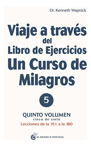 Viaje A Traves Del Libro De Ejercicios De Un Curso De Milagr