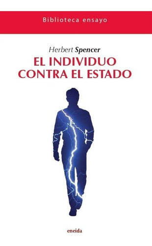 INDIVIDUO CONTRA EL ESTADO, EL, de Herbert Spencer. Editorial ENEIDA EDITORIAL S.L., tapa blanda en español