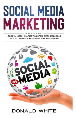 Libro: Social Media Marketing: 2 Books In 1: For Business