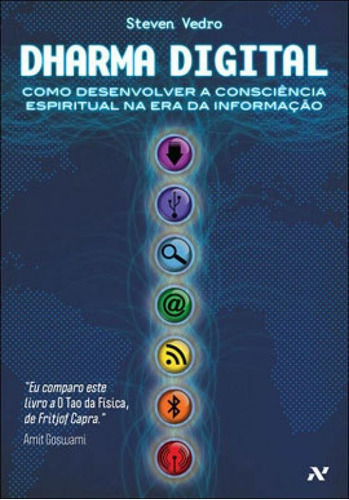Dharma Digital: Como Desenvolver A Consciência Espiritual Na Era Da Informação, De Vedro, Steven. Editora Aleph, Capa Mole, Edição 1ª Edição - 2010 Em Português