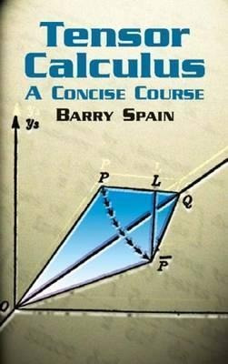 Tensor Calculus: A Concise Course - Barry Spain