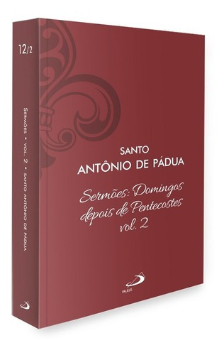 Livro Santo Antônio De Pádua Sermões: Domingo Depois De Pentecostes - Clássicos Do Cristianismo Vol 12/2