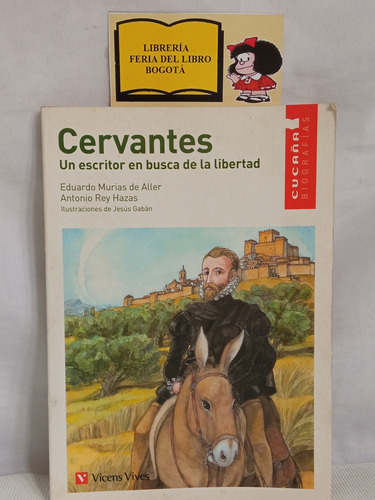 Cervantes - En Busca De La Libertad - Eduardo Murias - 2005 