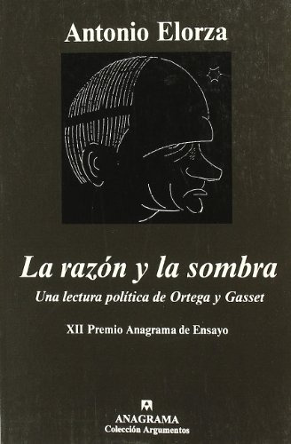 La Razón Y La Sombra (una Lectura Política De Ortega Y Gasse