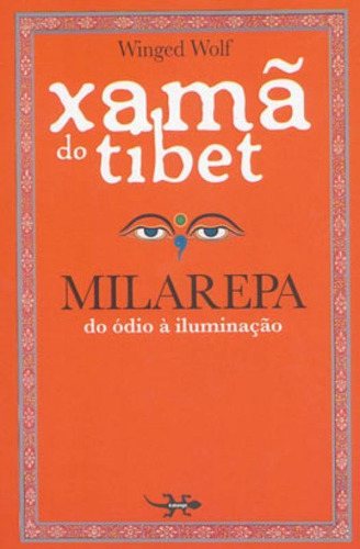 Xamã Do Tibet - Milarepa  Do Ódio À Iluminação