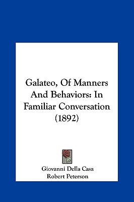 Libro Galateo, Of Manners And Behaviors: In Familiar Conv...