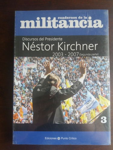 Libro Cuadernos De La Militancia - N°3 Nestor Kirchner Segun