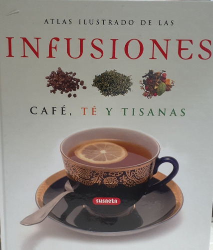 Infusiones - Cafe, Te Y Tisanas - Atlas Ilustrado - Varios V