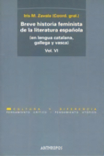 Vi.breve Historia Feminista De La Literatura Espaãâ±ola (en Lengua Catalana, Gallega Y Vasca), De Zavala, Iris M.. Editorial Anthropos Editorial En Español