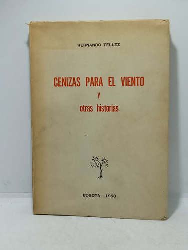 Cenizas Para El Viento - Y Otras Historias - Hernando Tellez