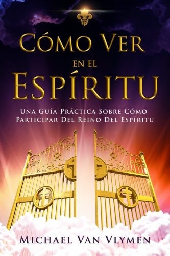 Libro : Como Ver En El Espiritu: Una Guia Practica Sobre ...